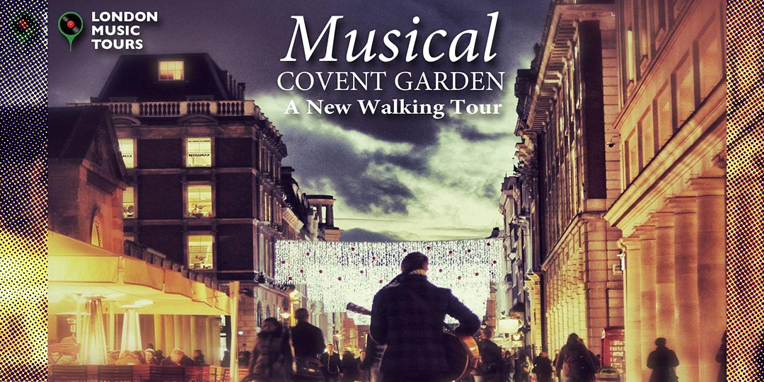 Musical Covent Garden Virtual Tour - London Walks